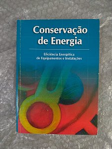 Conservação de Energia - Eficiência Energética de Equipamentos e Instalações