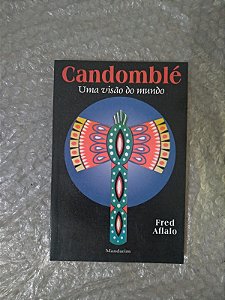 Candomblé: Uma Visão do Mundo - Fred Alflalo