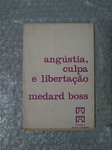 Angústia, Culpa e Libertação - Medard Boss