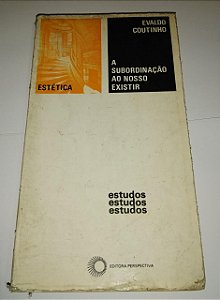 A subordinação ao nosso existir - Evaldo Coutinho