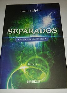 Separados - Crônicas de Salicanda - Pauline Alphen - livro 2