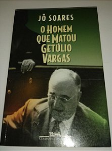 O homem que matou Getúlio Vargas - Jô Soares
