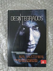 Desintegrados - Neal Shusterman