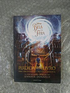 A Bela e a Fera : Perdida em Um Livro - Jennifer Donnelly