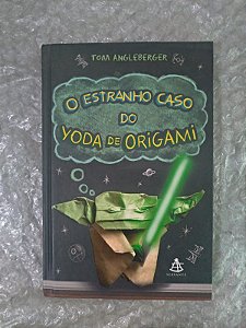O estranho Caso do Yoga de Origami - Tom Angleberger