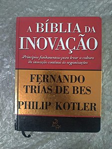 A Bíblia da Inovação - Fernando Trías de bes e Phiplip Kotler