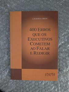 400 Erros que um Executivo Comete ao Redigir - Laurinda Grion