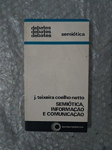 Semiótica, Informação e Comunicação - J. Teixeira Coelho Netto