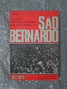 As Lutas Operárias e Sindicais dos Metalúrgicos em São Bernardo - Luís Flávio Rainho
