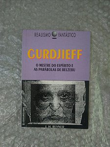 Gurdjieff O Mestre do Espírito e as Parábolas de Belzebu - j. H. Reyner