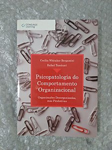 Psicopatologia do Comportamento Organizacional - Cecília Whitaker Bergamini e Rafael Tassinari