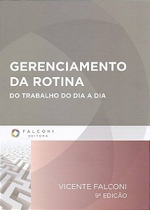 Gerenciamento da rotina do trabalho do dia-a-dia - Vicente Falconi - Novo e lacrado