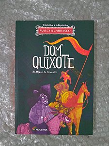 Dom Quixote - Walcyr Carrasco - Ed. Moderna