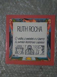 O Velho, o Menino e o Burro & Outras Histórias Caipiras - Ruth Rocha