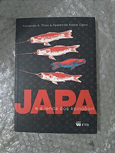 Japa e a Lenda dos Koinobori - Fernando A. Pires e Aparecida kazue Ogino