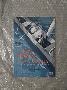 Três Homens e Uma Canoa Sem Esquecer o Cachorro - Jerome K. Jerome