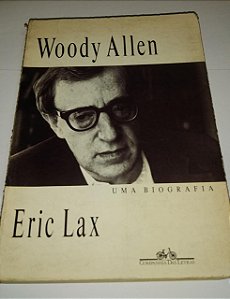 Woody Allen - Uma biografia - Eric Lax