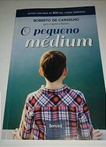 O Pequeno médium - Roberto de Carvalho