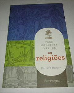 Para conhecer melhor as religiões - Patrick Banon