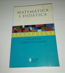 Matemática e didática - Coleção Como Bem Ensinar (Grifos)