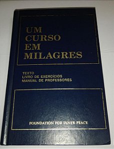 Um curso de milagres - Texto - Livro de exercícios - Manual de professores - Foundation For Inner Peace