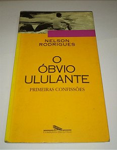 O Óbvio ululante - Nelson Rodrigues - Primeiras confissões