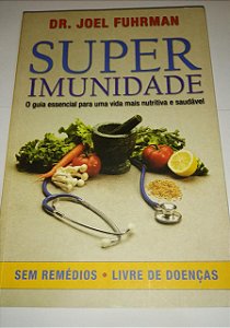 Super imunidade - Dr. Joel Fuhrman