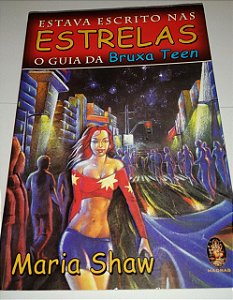 Estava escrito nas estrelas - O Guia da Bruxa Teen - Maria Shaw