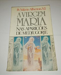 A Virgem Maria nas aparições de Medjugorje - Pe. Valério Alberton