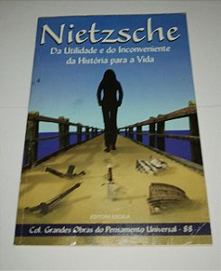 Da utilidade e do inconveniente da história para a vida - Nietzsche