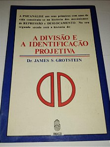 Divisão e a identificação projetiva - Dr. James S. Grotstein