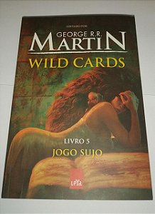 Wild Cards 5 - Jogo Sujo - George R. R. Martin
