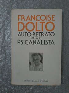 Auto-Retrato de Uma Psicanalista - Françoise Dolto