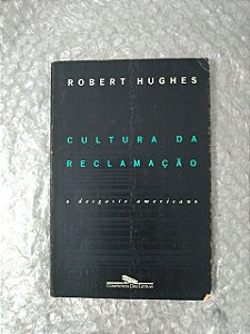 Cultura da Reclamação - Robert Hughes