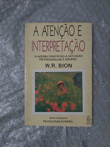 A Atenção e Interpretação - W. R. Bion