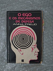 O Ego e os Mecanismos de Defesa - Anna Freud