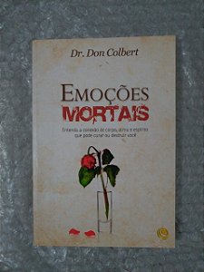 Emoções Mortais - Dr. Don Colbert