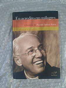 Eu Acredito em Milagres - Gabriel Chalita
