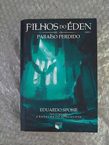 Filhos do Éden 3: Paraíso Perdido - Eduardo Spohr