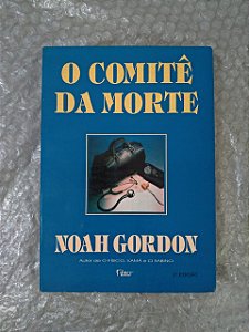 O Comitê da Morte - Noah Gordon