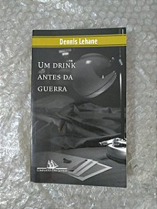 Um Drink Antes da Guerra - Dennis Lehane (Livros coloridos)