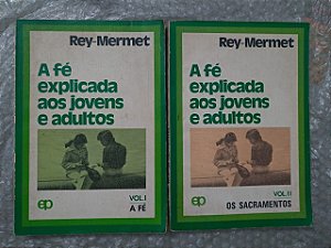 Coleção A Fé Explicada aos Jovens e Adultos - Rey-Mermet (Vol. 1 e 2)