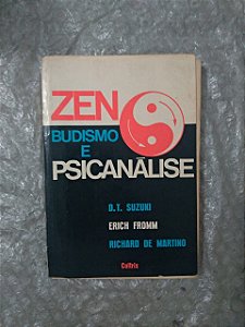 Zen-Budismo e Psicanálise - D.T. Suzuki, Erich Fromm e Richard de Martino