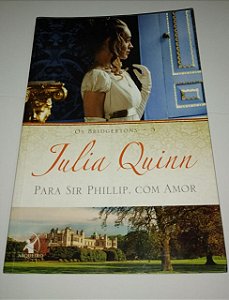 Para Sir Phillip, com amor - Julia Quinn - Os Bridgertons vol. 5