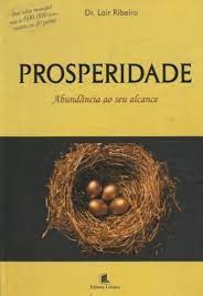 Prosperidade - Dr. Lair Ribeiro - Abundância ao seu alcance