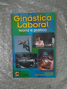 Ginástica Laboral Teoria e Prática - Eliane Polito e Elaine Cristina Bergamaschi