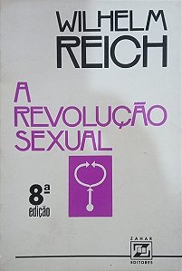 A Revolução Sexual - Wilhelm Reich - 8.ed.