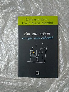 Em que Crêem os Que não Crêem? - Umberto Eco e Carlo Maria Martini