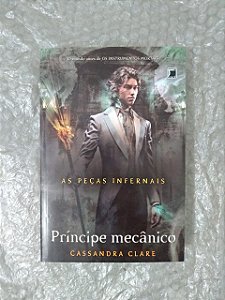 As Peças Infernais Vol. 2: Príncipe Mecânico - Cassandra Clare