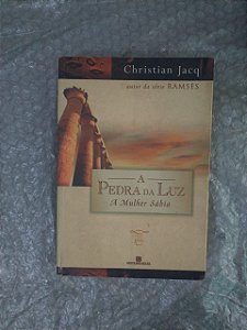 A Pedra da Luz: A Mulher Sábia - Christian Jacq